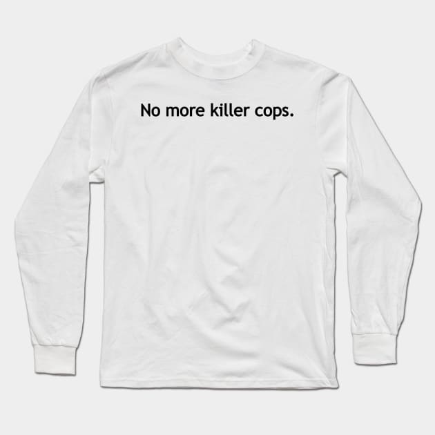 No more killer cops. Long Sleeve T-Shirt by Politix